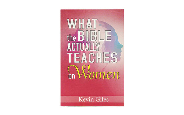 WHAT THE BIBLE ACTUALLY TEACHES ON WOMEN WHAT THE BIBLE ACTUALLY TEACHES ON WOMEN