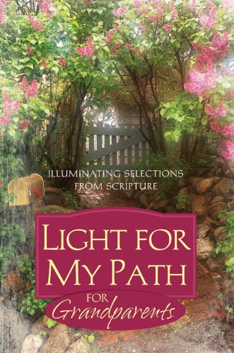 Light for My Path for Grandparents: Illuminating Selections from the Bible Light for My Path for Grandparents: Illuminating Selections from the Bible