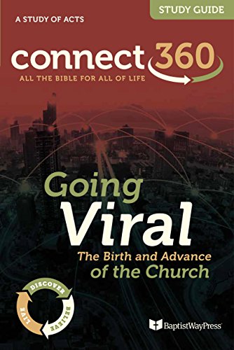 Going Viral: The Birth and Advance of the Church: A Study of the Book of Acts Going Viral: The Birth and Advance of the Church: A Study of the Book of Acts