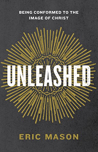 Unleashed: Being Conformed to the Image of Christ - Bible Study Book