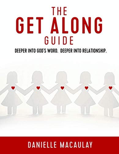 The Get-Along Guide: A Bible Study The Get-Along Guide: A Bible Study
