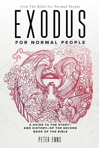 Exodus for Normal People: A Guide to the Story—and History—of the Second Book of the Bible Exodus for Normal People: A Guide to the Story—and History—of the Second Book of the Bible