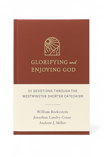 Glorifying and Enjoying God: 52 Devotions Through the Westminster Shorter Catechism (Pre-owned, Unused) Glorifying and Enjoying God: 52 Devotions Through the Westminster Shorter Catechism (Pre-owned, Unused)