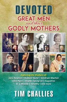 DEVOTED GREAT MEN AND THEIR GODLY MOTHERS DEVOTED GREAT MEN AND THEIR GODLY MOTHERS