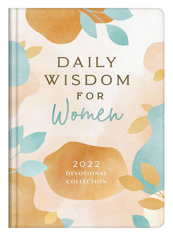 DAILY WISDOM FOR WOMEN 2022 DEVOTIONAL COLLECTION DAILY WISDOM FOR WOMEN 2022 DEVOTIONAL COLLECTION