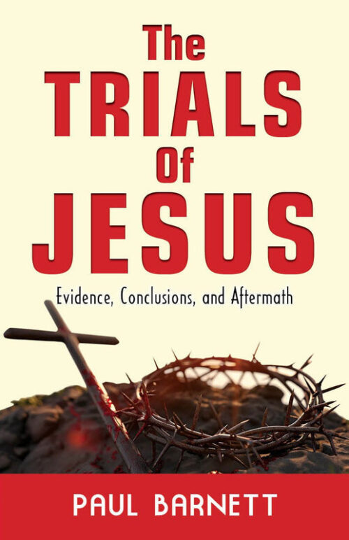 THE TRIALS OF JESUS: EVIDENCE, CONCLUSIONS AND AFTERMATH THE TRIALS OF JESUS: EVIDENCE, CONCLUSIONS AND AFTERMATH