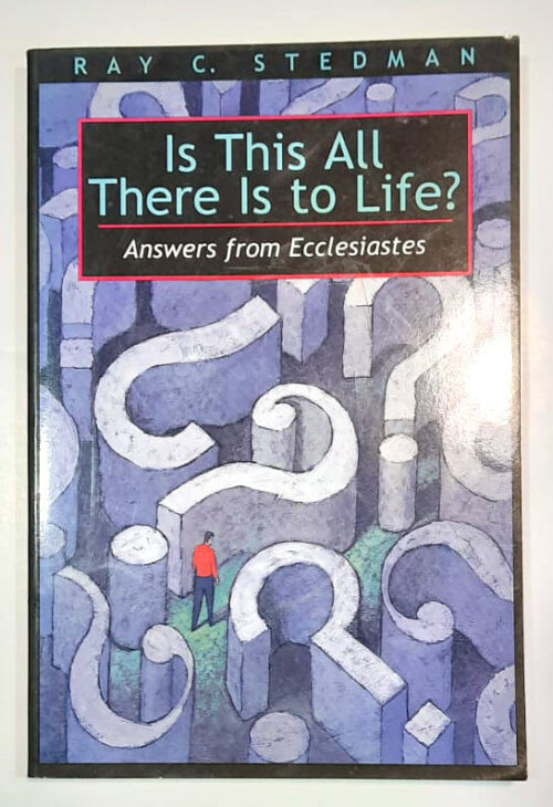 Is This All There Is to Life?: Answers from Ecclesiastes Is This All There Is to Life?: Answers from Ecclesiastes