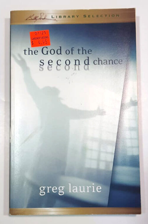 The God of the Second Chance: Starting Fresh with God's Forgiveness