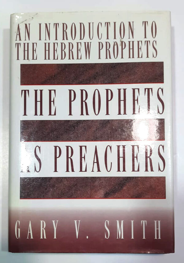 Prophets As Preachers: An Introduction to the Hebrew Prophets