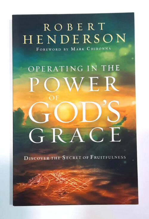 Operating in the Power of God's Grace: Discover the Secret of Fruitfulness