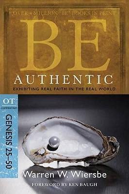 BE AUTHENTIC(GENESIS): EXHIBITING REAL FAITH IN THE REAL WORLD