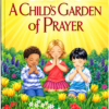 A Child's Garden of Prayer: A Classic Collection